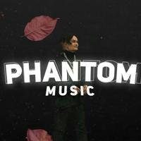 Phantom MUSIC 🎵