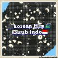 KOREAN FILM [sub indo]🇰🇷🇮🇩