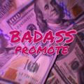 $ BADASS PROMOTE $