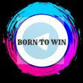 BORN TO WIN 🔥