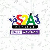 S2A Physics - 2023 Revision