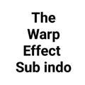 The warp effect sub indo