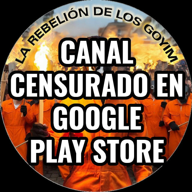 La rebelión de los goyim (Canal censurado en Google Play Store y dispositivos de Apple)