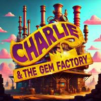 Charlie & The Gem Factory