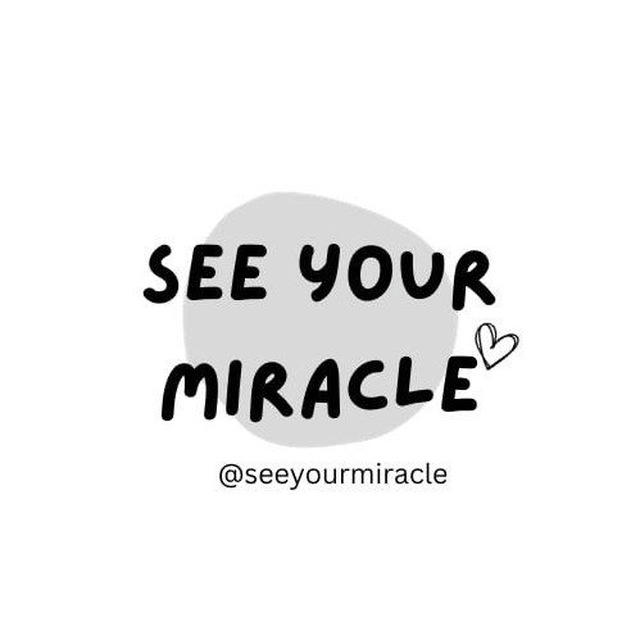 See Your Miracle 💕