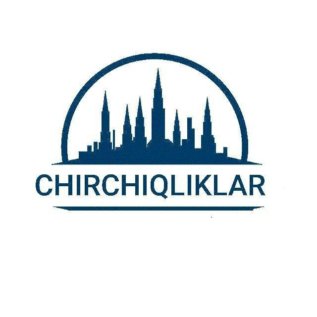 CHIRCHIQLIKLAR 🇺🇿 |Расмий канал