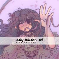 daily shiraishi an 🎧