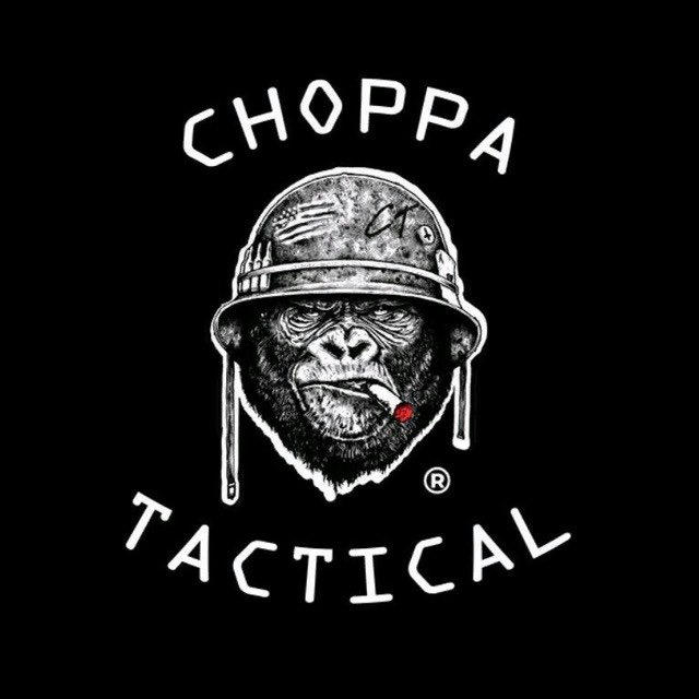 CHOPPA~TACTICAL🔥☎️🔫