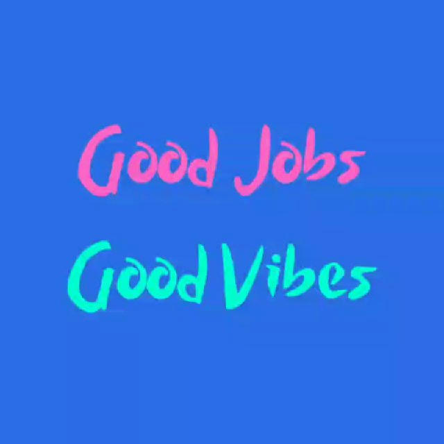 Good Jobs Good Vibes