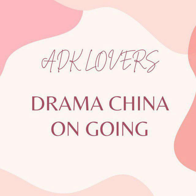 DRAMA CHINA ON GOING ADKL