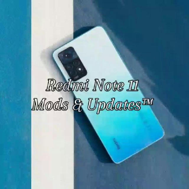 Redmi Note 11 Mods & Updates™