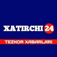 XATIRCHI24 | TEZKOR XABARLARI