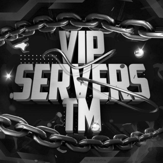 VIP SERVERS TM️️🇹🇲