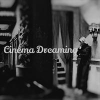 • Cinema Dreaming •