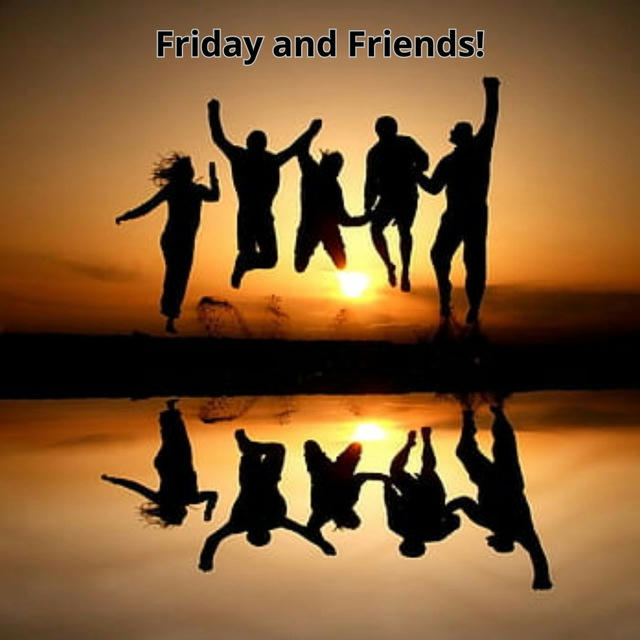 Friday and Friends!