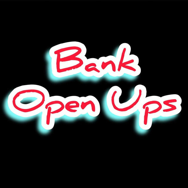 Bank Open Ups