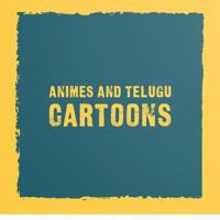 Animes And Telugu Cartoons