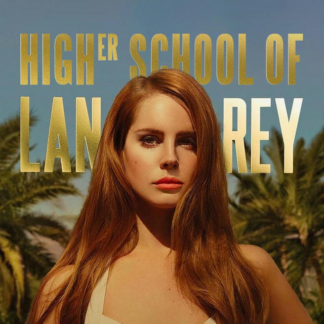 high(er) school of lana del rey