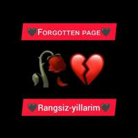 🖤Fᴏʀɢᴏᴛᴛᴇɴ ᴘᴀɢᴇ🖤 Rangsiz-yillarim💔