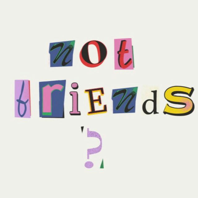 Not Friends?