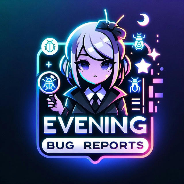 Evening bug reports