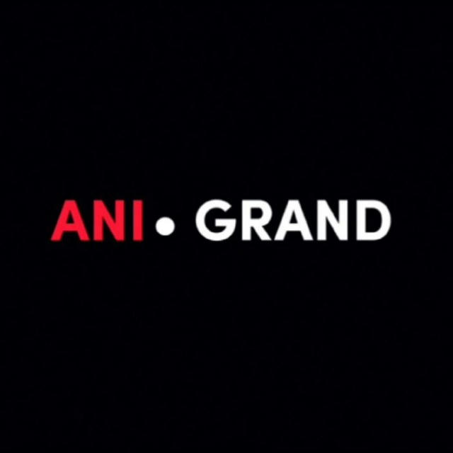 ANI • GRAND