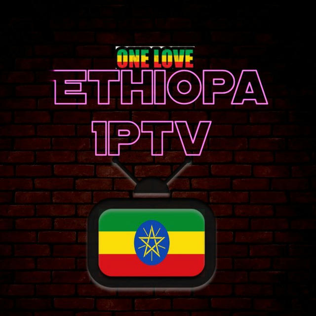 Ethiopia iptv👌One love❤️