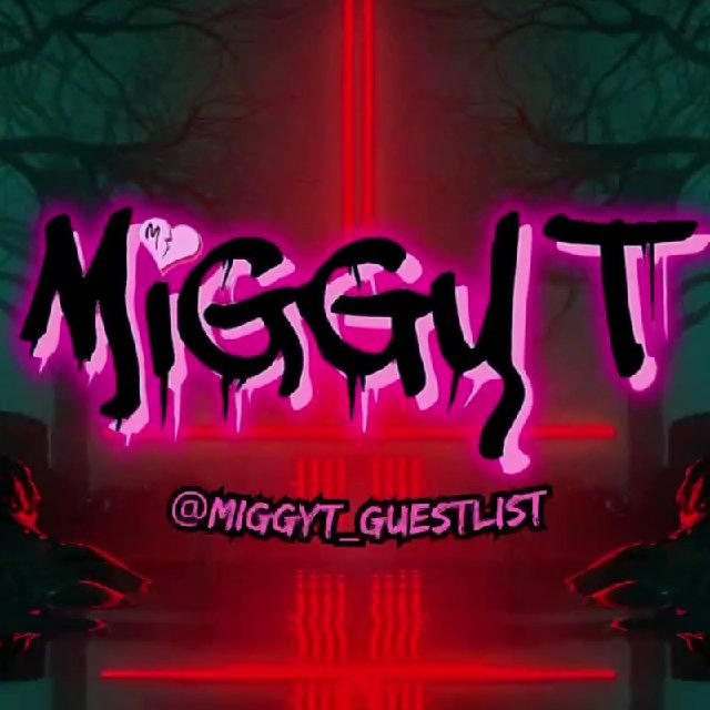 MiggyT Guestlist🍾🍾🍾