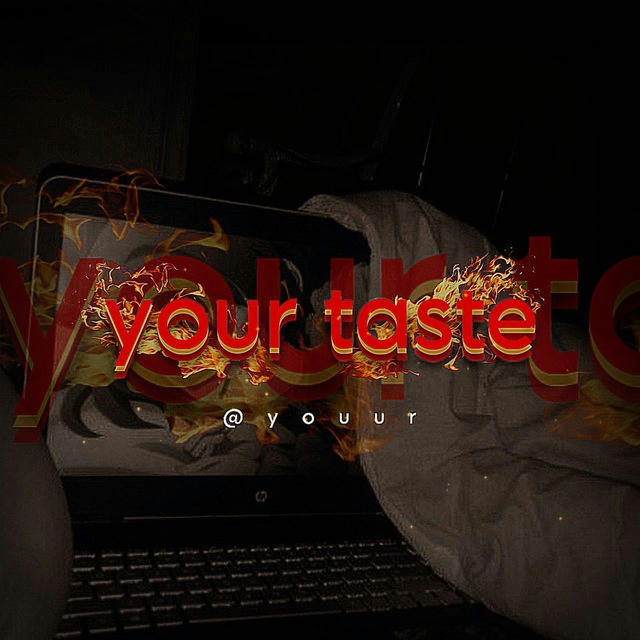 your taste