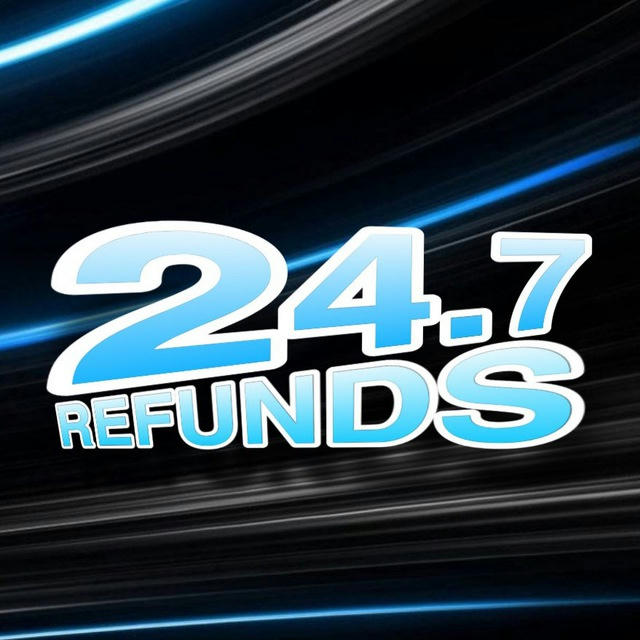 24.7 REFUNDS🌀