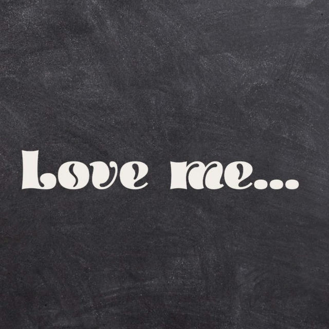 Love me...