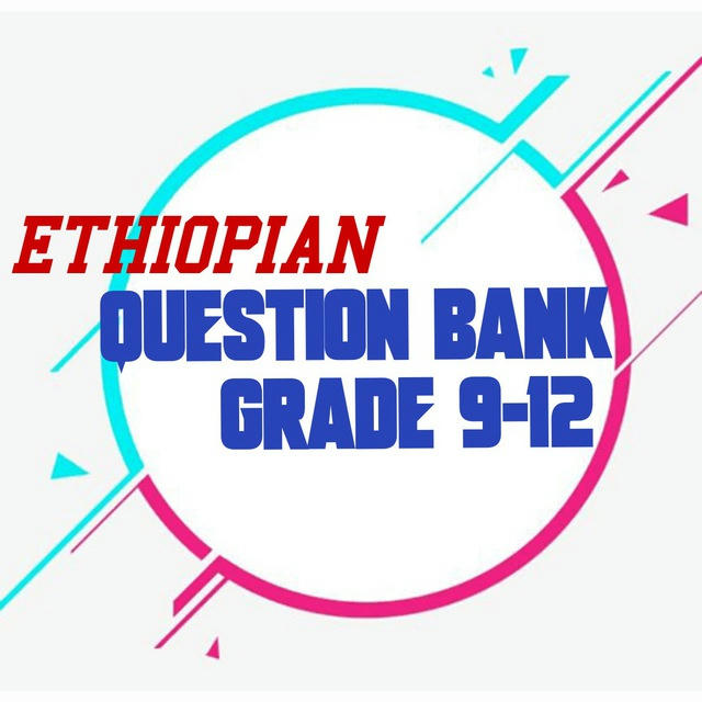 Ethiopian Grade 9-12 Question Bank