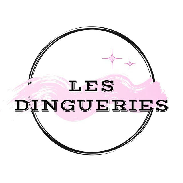 ⚫️ LES DINGUERIES ⚫️