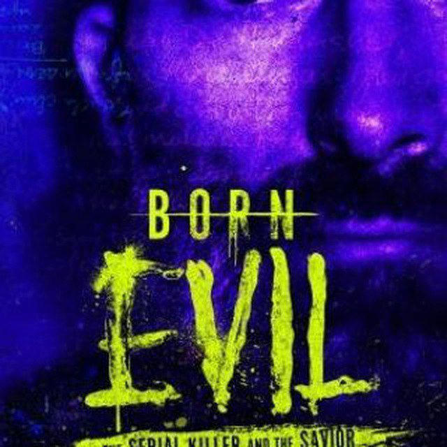 BORN EVIL: THE SERIAL KILLER AND THE SAVIOR 2024