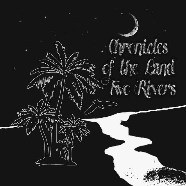 Хроники Земли Двух Рек / Chronicles of the Land Two Rivers