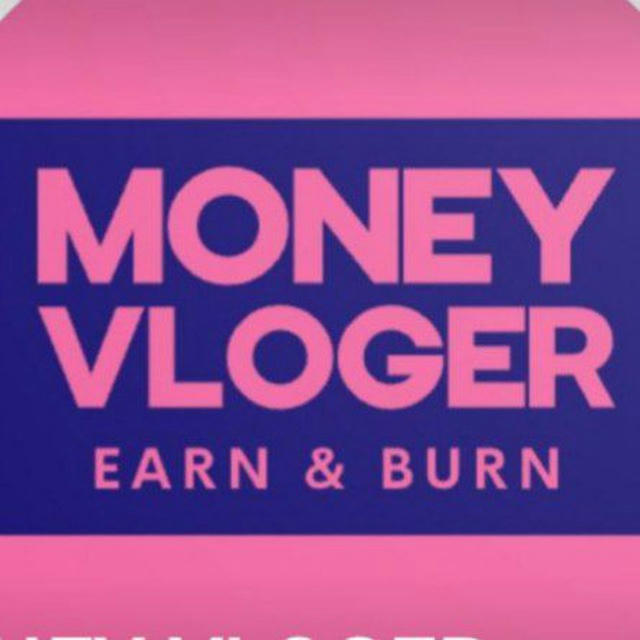 Money vloger (earn &burn)