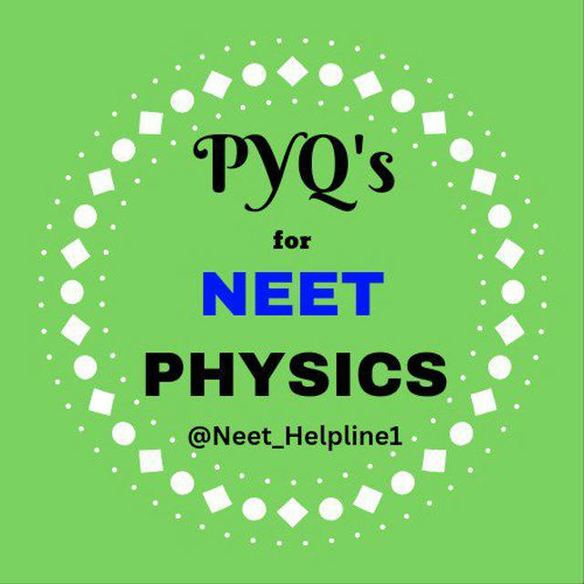 NEET PHYSICS PYQ's