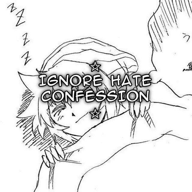° Ignore Hate Confessions! °📲❌