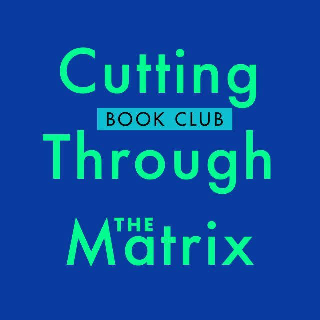 Cutting Through The Matrix – Bookclub