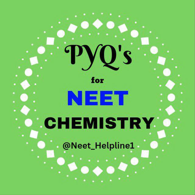 NEET CHEMISTRY PYQ'S