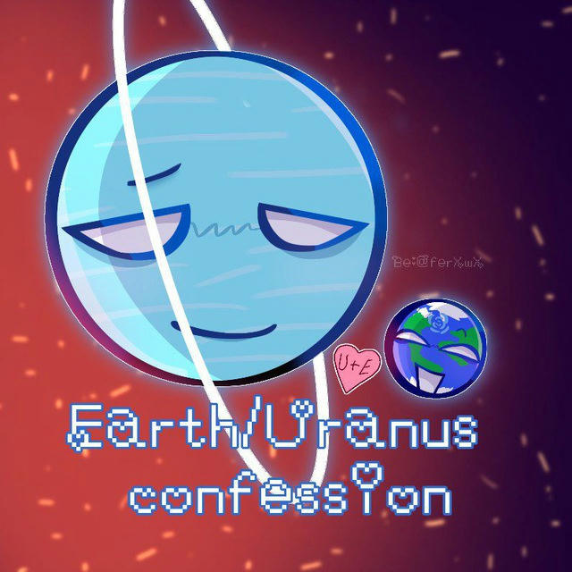 🌏 Earth × Uranus Confession 🧊