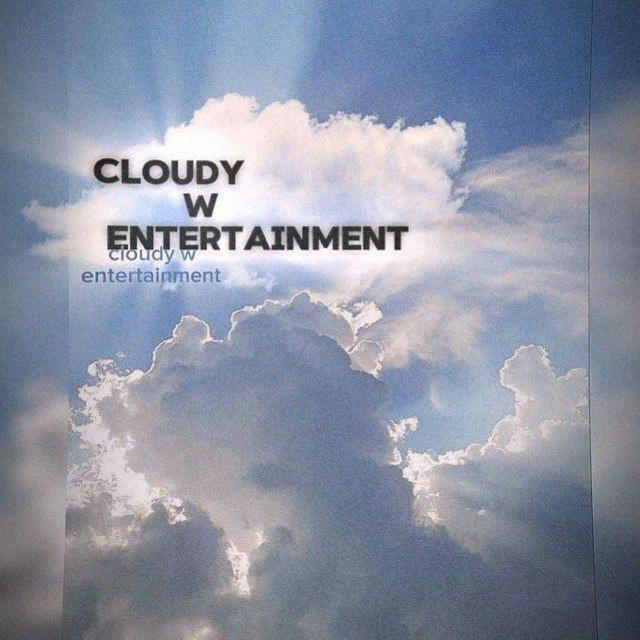 `CLOUDY W`☁️ Entertainment