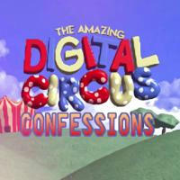 🎪 confessions «the amazing digital circus»