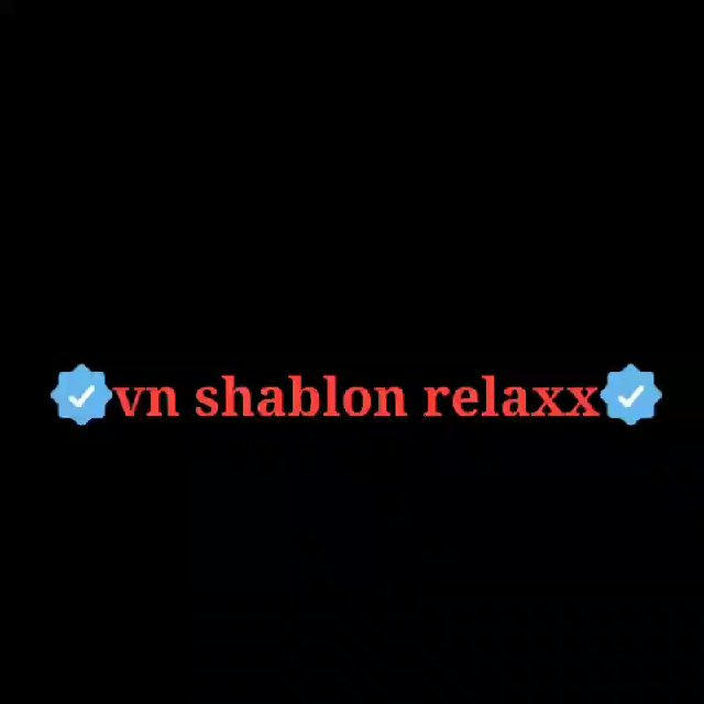 😼vn shablon relaxx🌐