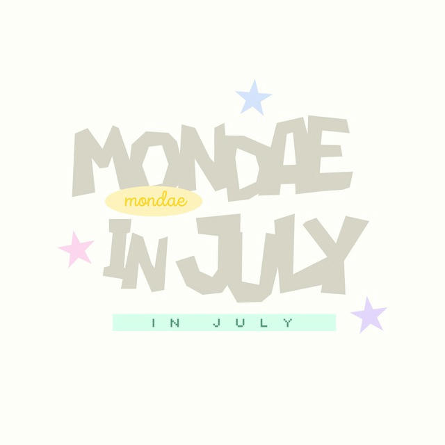 “mondae— in july. 🪿