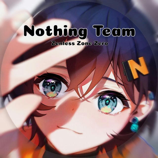 Nothing Team || Zenless Zone Zero