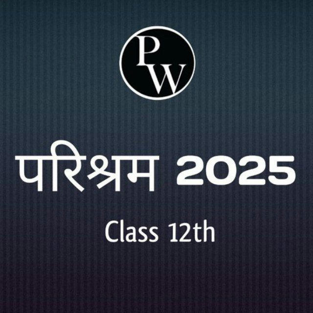 PARISHRAM 2025 PW ( PRIVATE ) Class 12 & Class 12th