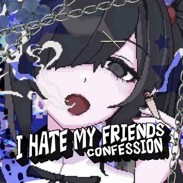 HATE MY FRIENDS CONFESSION! ❌🫂