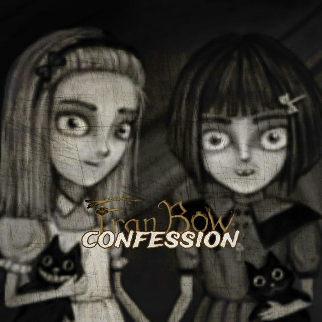 Fran Bow confession × 🐈‍⬛️🔪