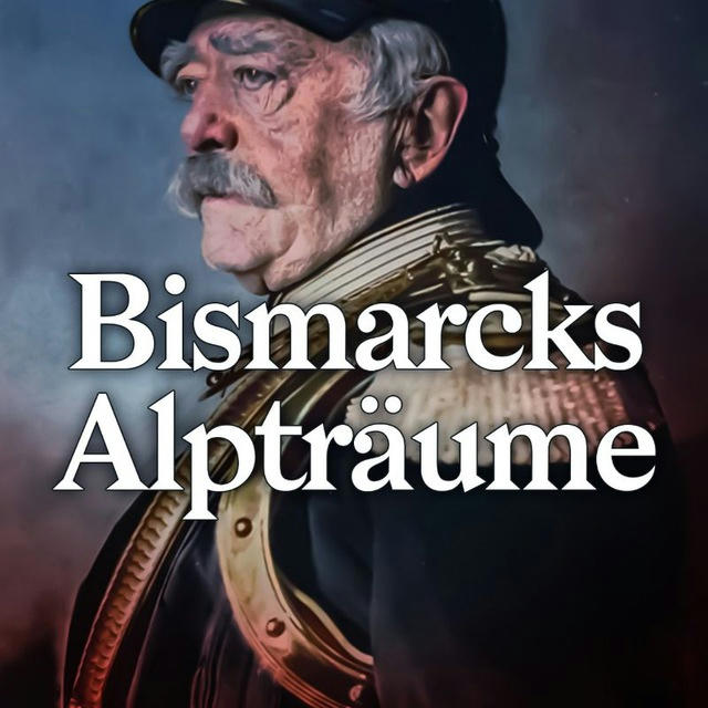 Bismarcks Alpträume